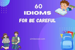 idioms for be careful