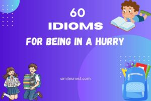 idioms for being in a hurry