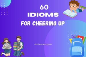 idioms for cheering up