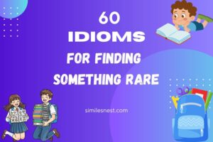 idioms for finding something rare