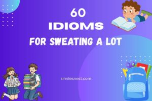 idioms for sweating a lot