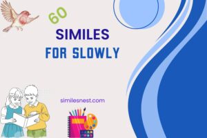 similes for slowly